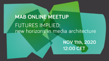 Online MAB Meetup | Futures Implied: new horizons in Media Architecture